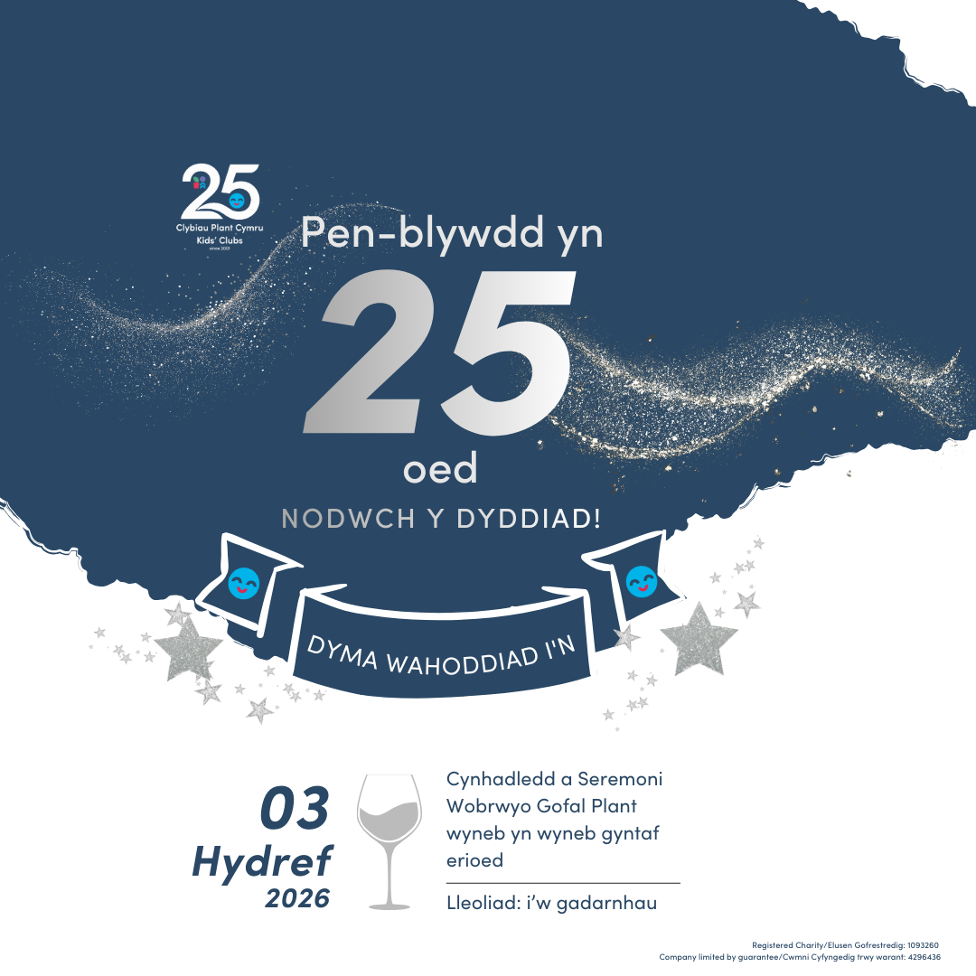 🎉 Nodwch y Dyddiad!🎉 Mae Clybiau Plant Cymru Kids’ Clubs yn troi’n 25!